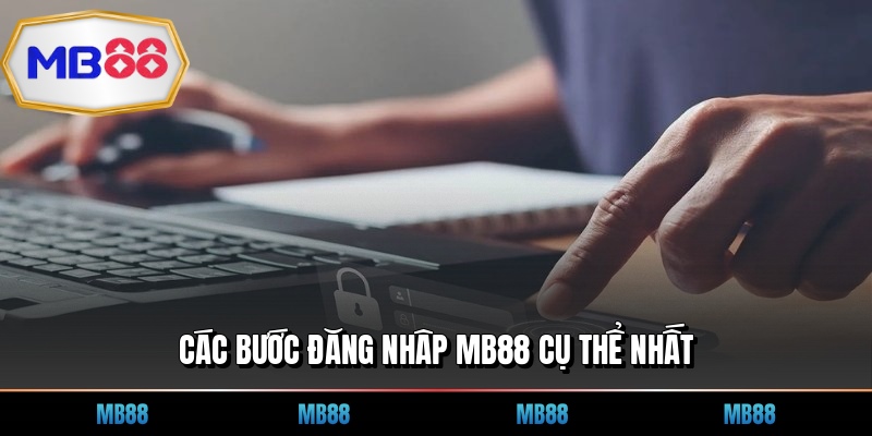 Các bước đăng nhâp MB88 cụ thể nhất