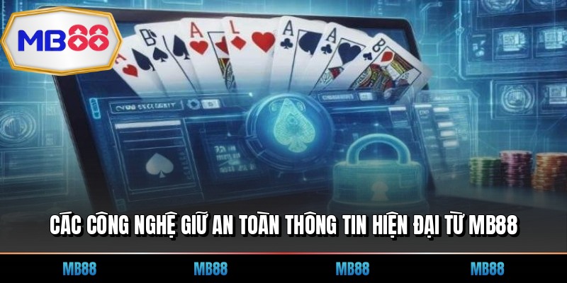 Các công nghệ giữ an toàn thông tin hiện đại từ MB88