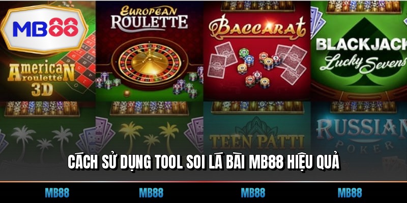 Cách sử dụng tool soi lá bài MB88 hiệu quả