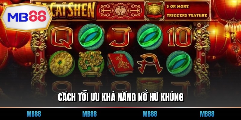 Cách tối ưu khả năng nổ hũ khủng