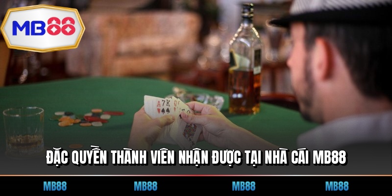Đặc quyền thành viên nhận được tại nhà cái MB88