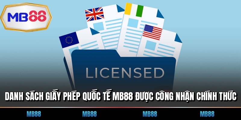 Danh sách giấy phép quốc tế MB88 được công nhận chính thức
