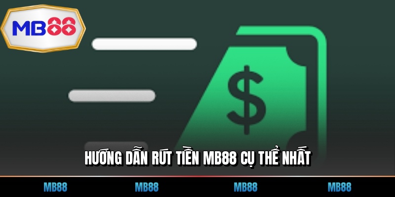 Hướng dẫn rút tiền MB88 cụ thể nhất