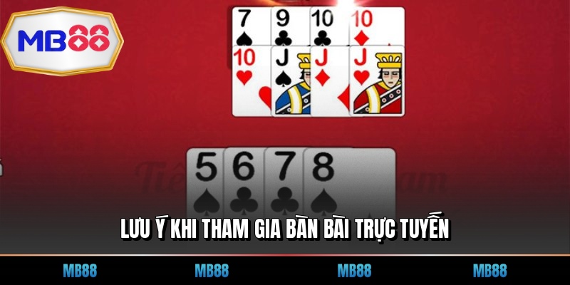 Lưu ý khi tham gia bàn bài trực tuyến