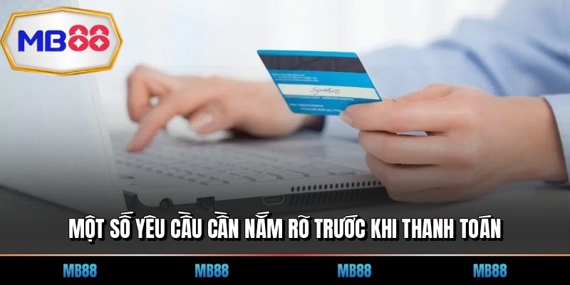 Một số yêu cầu cần nắm rõ trước khi thanh toán
