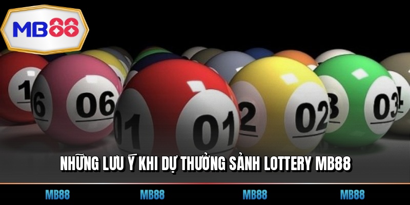 Những lưu ý khi dự thưởng sảnh lottery MB88