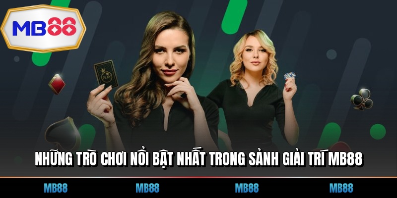 Những trò chơi nổi bật nhất trong sảnh giải trí MB88
