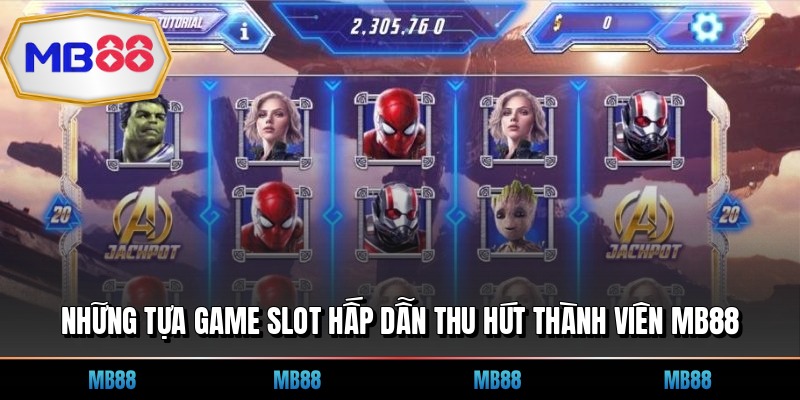 Những tựa game slot hấp dẫn thu hút thành viên MB88