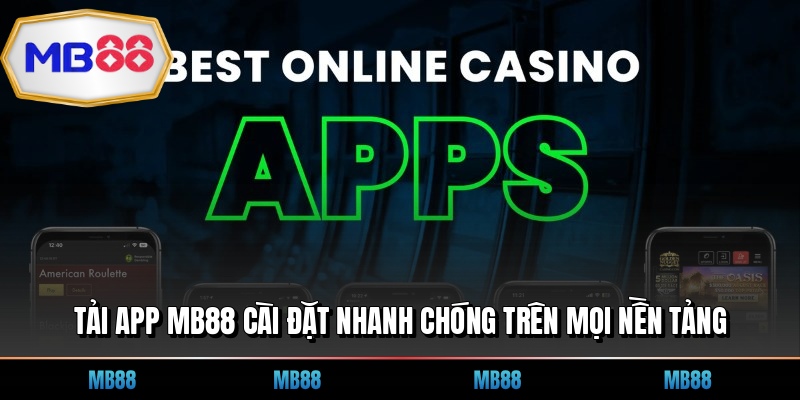 Tải App MB88 Cài Đặt Nhanh Chóng Trên Mọi Nền Tảng