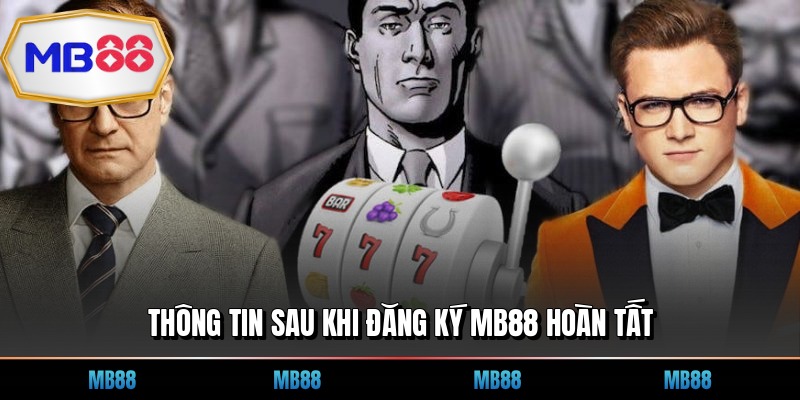 Thông tin sau khi đăng ký MB88 hoàn tất