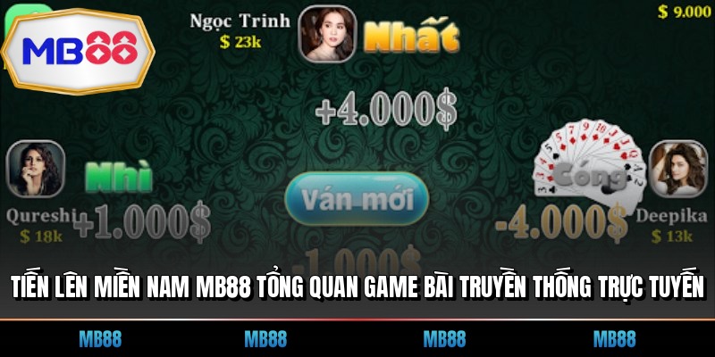 Tiến Lên Miền Nam MB88 Tổng Quan Game Bài Truyền Thống Trực Tuyến