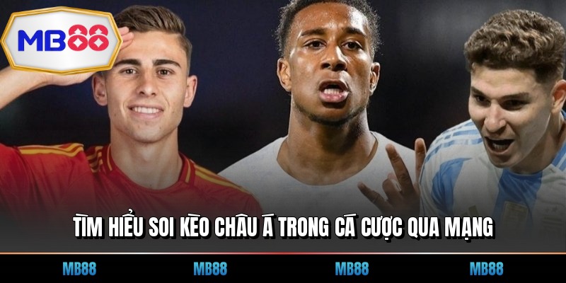 Tìm hiểu soi kèo châu Á trong cá cược qua mạng