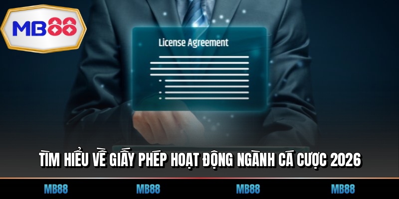 Tìm hiểu về giấy phép hoạt động ngành cá cược 2026